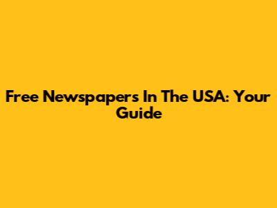 Free Newspapers In The USA: Your Guide