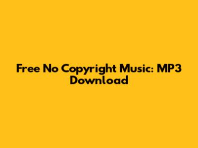Free No Copyright Music: MP3 Download