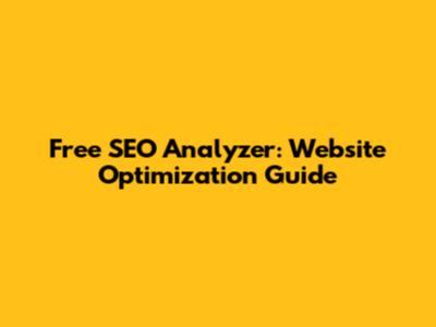 Free SEO Analyzer: Website Optimization Guide