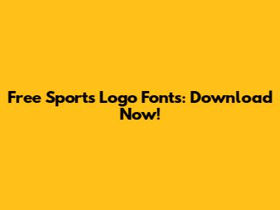Free Sports Logo Fonts: Download Now!