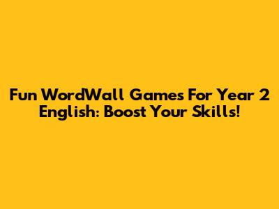 Fun WordWall Games For Year 2 English: Boost Your Skills!