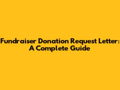 Fundraiser Donation Request Letter: A Complete Guide