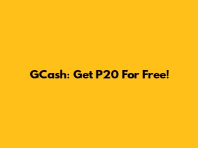 GCash: Get P20 For Free!
