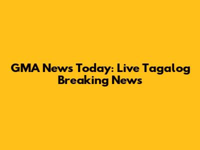 GMA News Today: Live Tagalog Breaking News