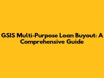 GSIS Multi-Purpose Loan Buyout: A Comprehensive Guide