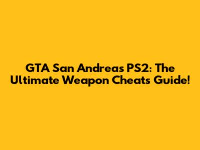 GTA San Andreas PS2: The Ultimate Weapon Cheats Guide!