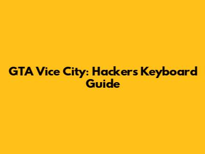 GTA Vice City: Hacker's Keyboard Guide