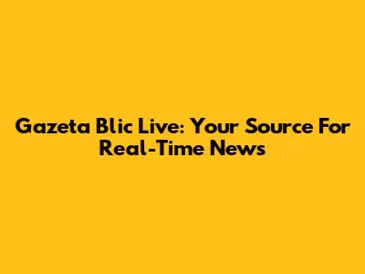 Gazeta Blic Live: Your Source For Real-Time News