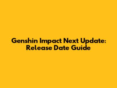 Genshin Impact Next Update: Release Date Guide