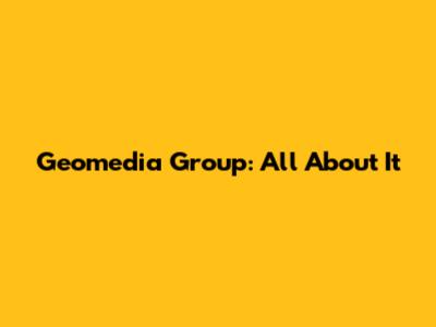 Geomedia Group: All About It