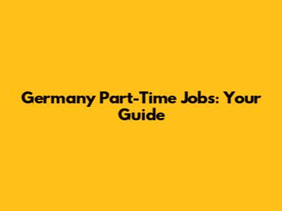 Germany Part-Time Jobs: Your Guide
