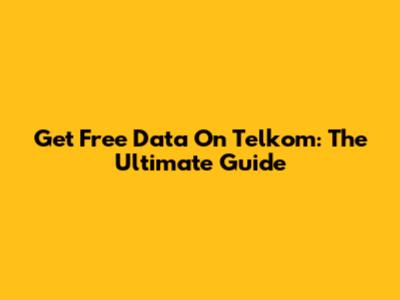 Get Free Data On Telkom: The Ultimate Guide