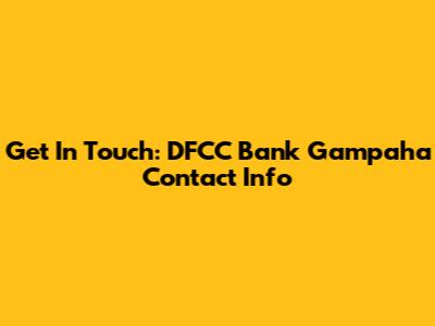 Get In Touch: DFCC Bank Gampaha Contact Info