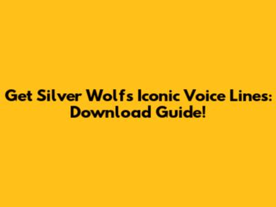 Get Silver Wolf's Iconic Voice Lines: Download Guide!