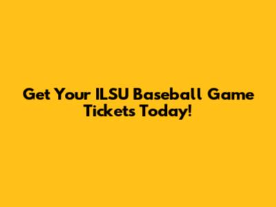 Get Your ILSU Baseball Game Tickets Today!