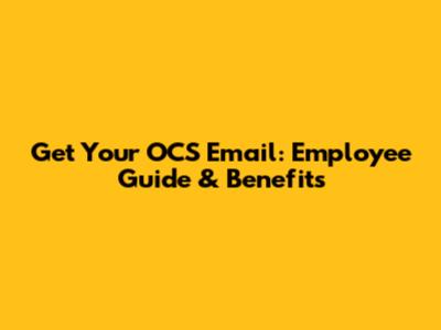 Get Your OCS Email: Employee Guide & Benefits