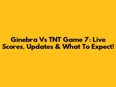 Ginebra Vs TNT Game 7: Live Scores, Updates & What To Expect!