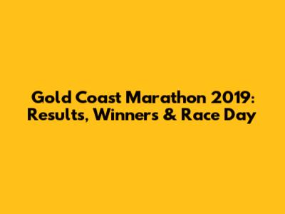 Gold Coast Marathon 2019: Results, Winners & Race Day