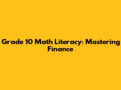 Grade 10 Math Literacy: Mastering Finance