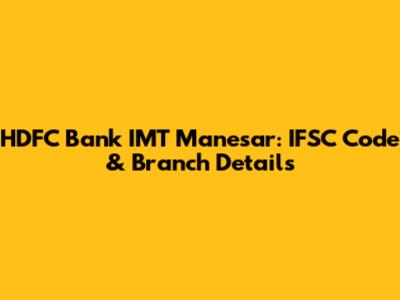 HDFC Bank IMT Manesar: IFSC Code & Branch Details
