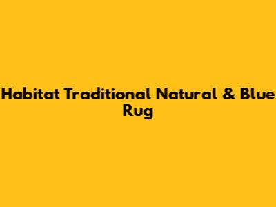 Habitat Traditional Natural & Blue Rug