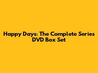 Happy Days: The Complete Series DVD Box Set