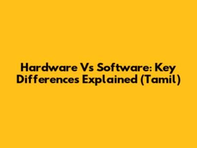 Hardware Vs Software: Key Differences Explained (Tamil)