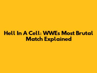 Hell In A Cell: WWE's Most Brutal Match Explained