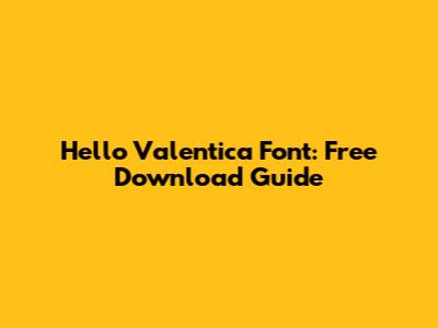 Hello Valentica Font: Free Download Guide