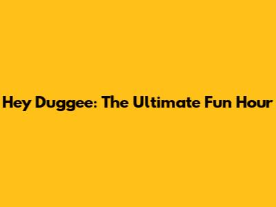 Hey Duggee: The Ultimate Fun Hour