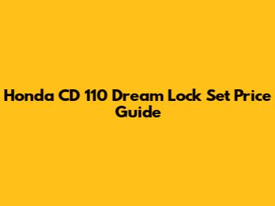 Honda CD 110 Dream Lock Set Price Guide