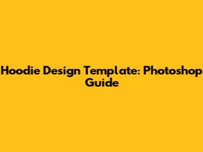 Hoodie Design Template: Photoshop Guide