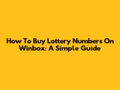 How To Buy Lottery Numbers On Winbox: A Simple Guide