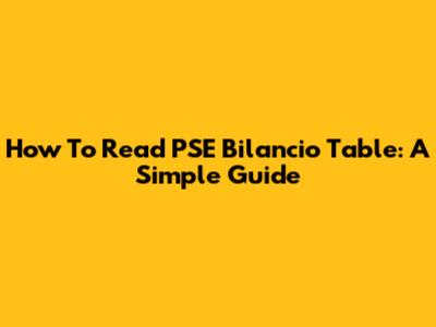 How To Read PSE Bilancio Table: A Simple Guide