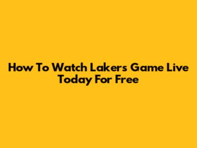 How To Watch Lakers Game Live Today For Free
