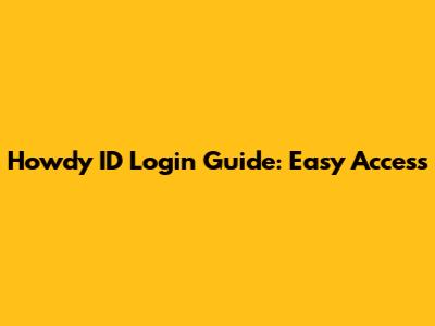 Howdy ID Login Guide: Easy Access
