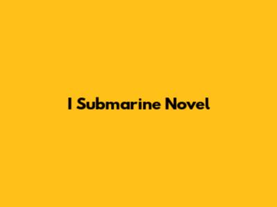 I Submarine Novel