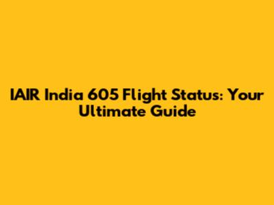 IAIR India 605 Flight Status: Your Ultimate Guide