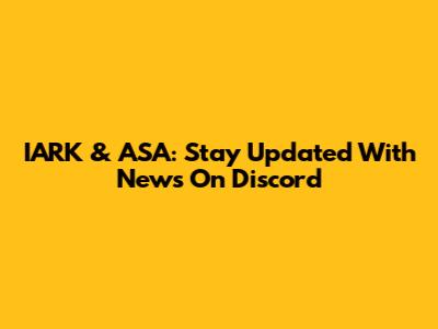 IARK & ASA: Stay Updated With News On Discord
