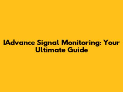 IAdvance Signal Monitoring: Your Ultimate Guide