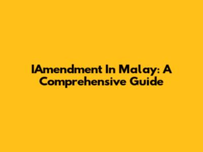 IAmendment In Malay: A Comprehensive Guide