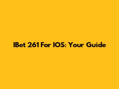 IBet 261 For IOS: Your Guide