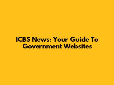 ICBS News: Your Guide To Government Websites