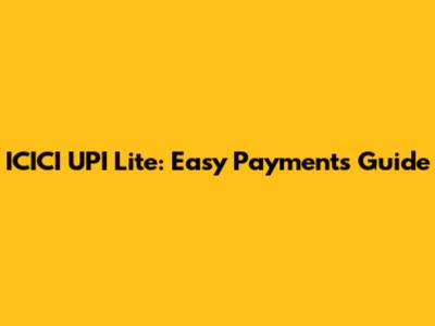 ICICI UPI Lite: Easy Payments Guide