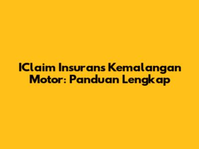 IClaim Insurans Kemalangan Motor: Panduan Lengkap