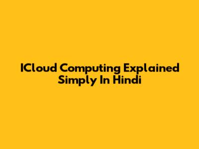 ICloud Computing Explained Simply In Hindi