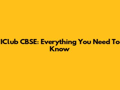 IClub CBSE: Everything You Need To Know