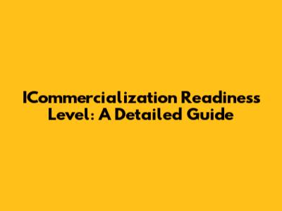 ICommercialization Readiness Level: A Detailed Guide