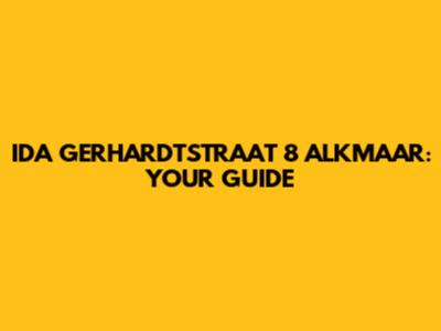 IDA GERHARDTSTRAAT 8 ALKMAAR: YOUR GUIDE