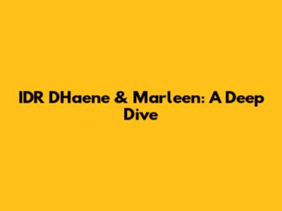 IDR D'Haene & Marleen: A Deep Dive